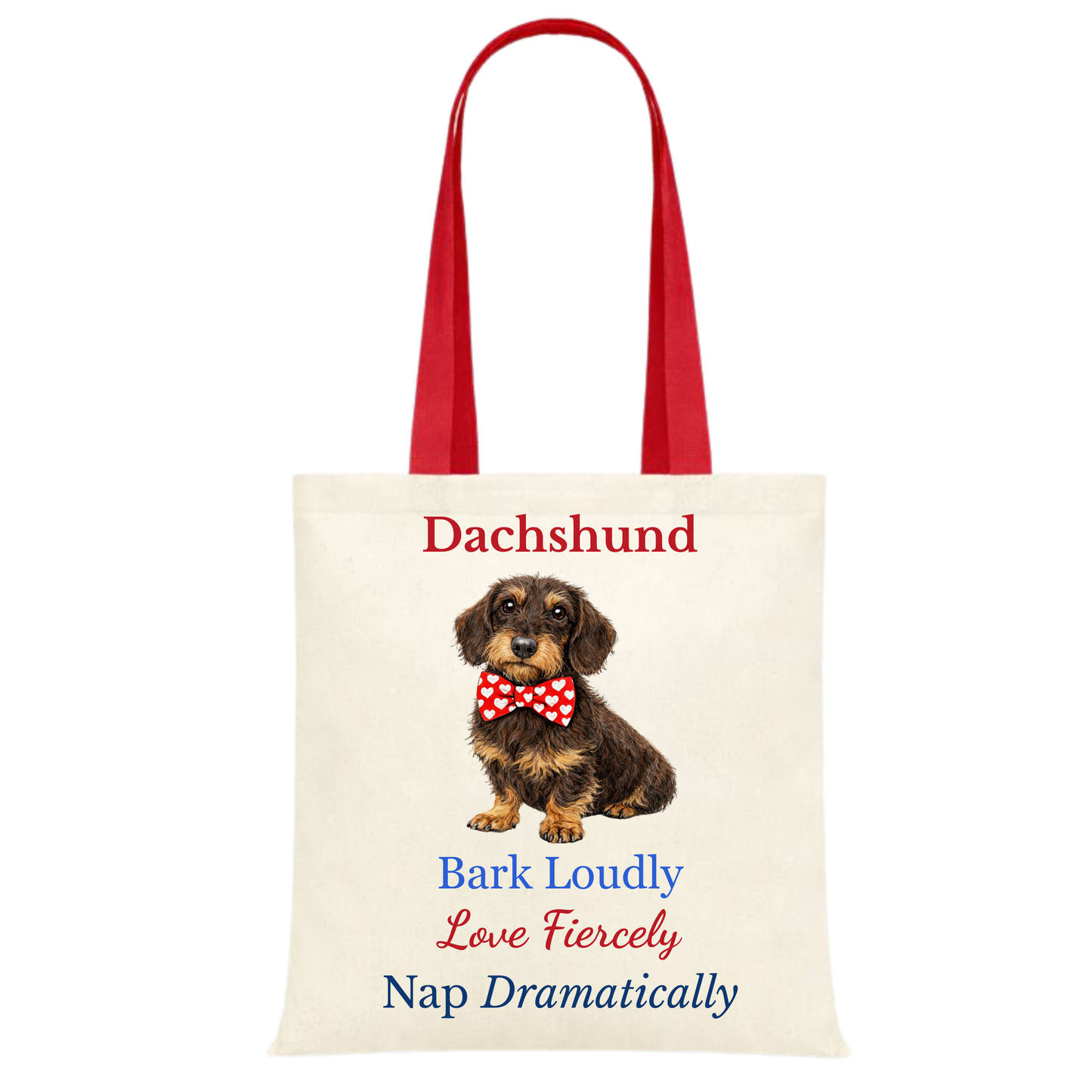 Bark Loudly, Love Fiercely, Nap Dramatically Red Handle Personalised Dachshund Tote Bag - 22 options to choose from