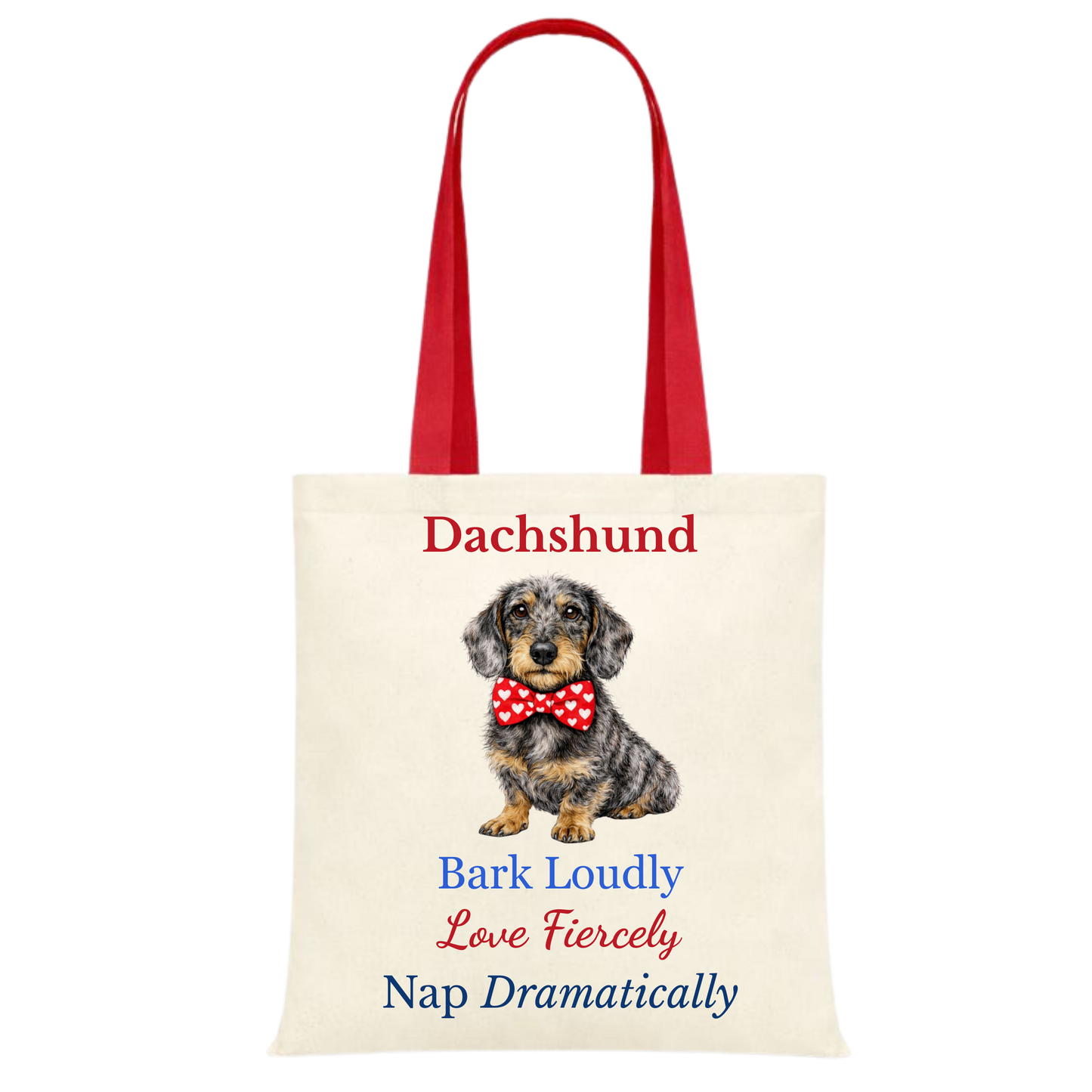 Bark Loudly, Love Fiercely, Nap Dramatically Red Handle Personalised Dachshund Tote Bag - 22 options to choose from