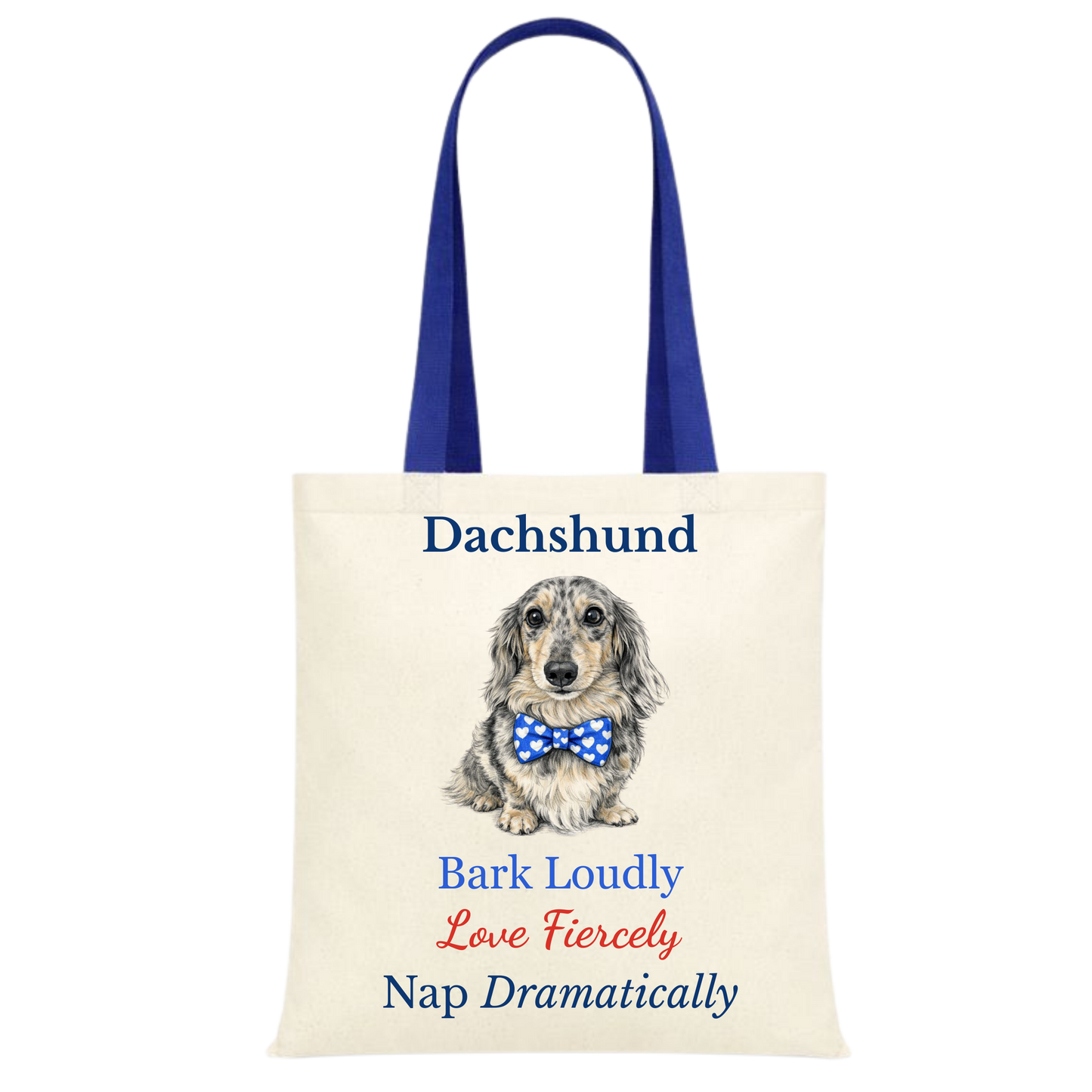 Bark Loudly, Love Fiercely, Nap Dramatically Blue Handle Personalised Dachshund Tote Bag - 22 options to choose from