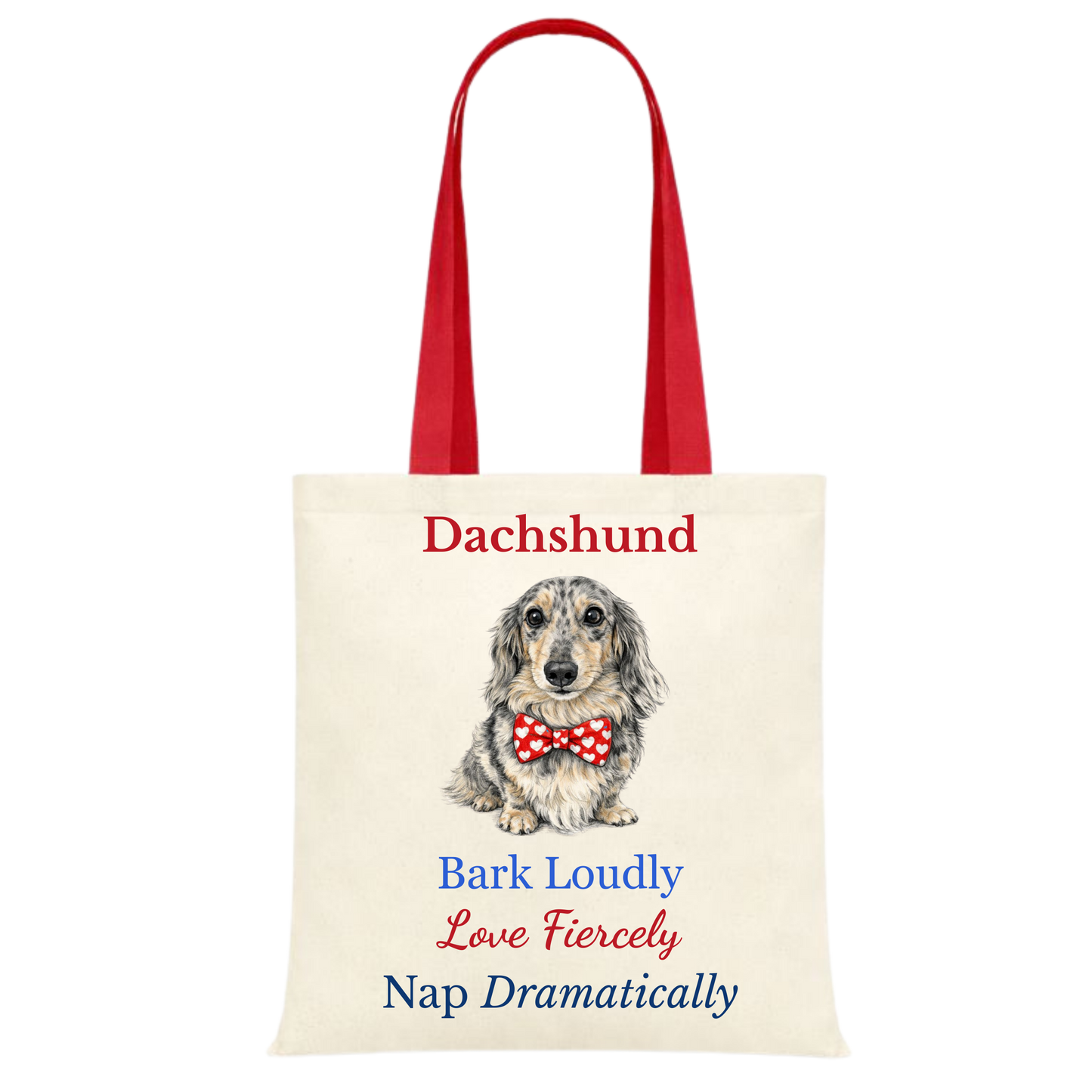 Bark Loudly, Love Fiercely, Nap Dramatically Red Handle Personalised Dachshund Tote Bag - 22 options to choose from