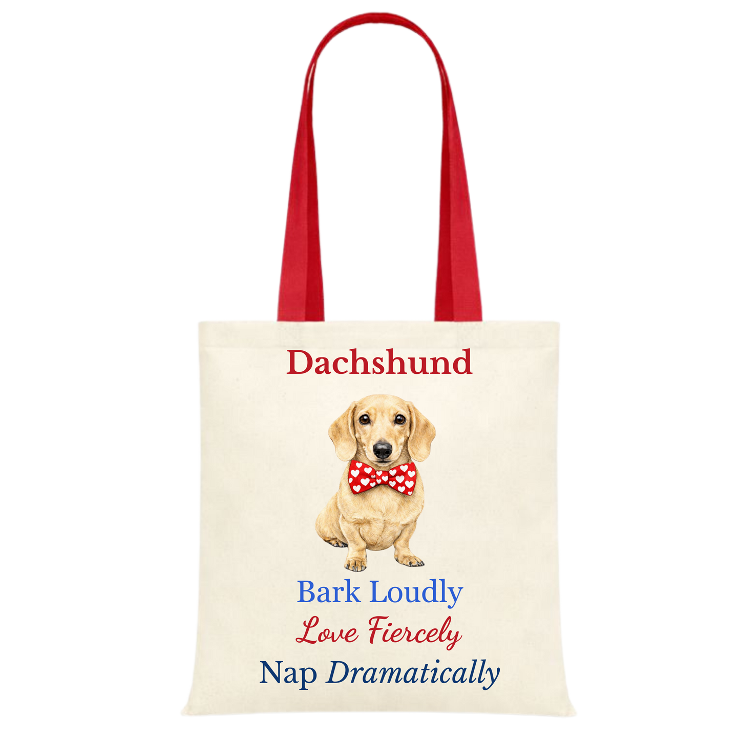Bark Loudly, Love Fiercely, Nap Dramatically Red Handle Personalised Dachshund Tote Bag - 22 options to choose from