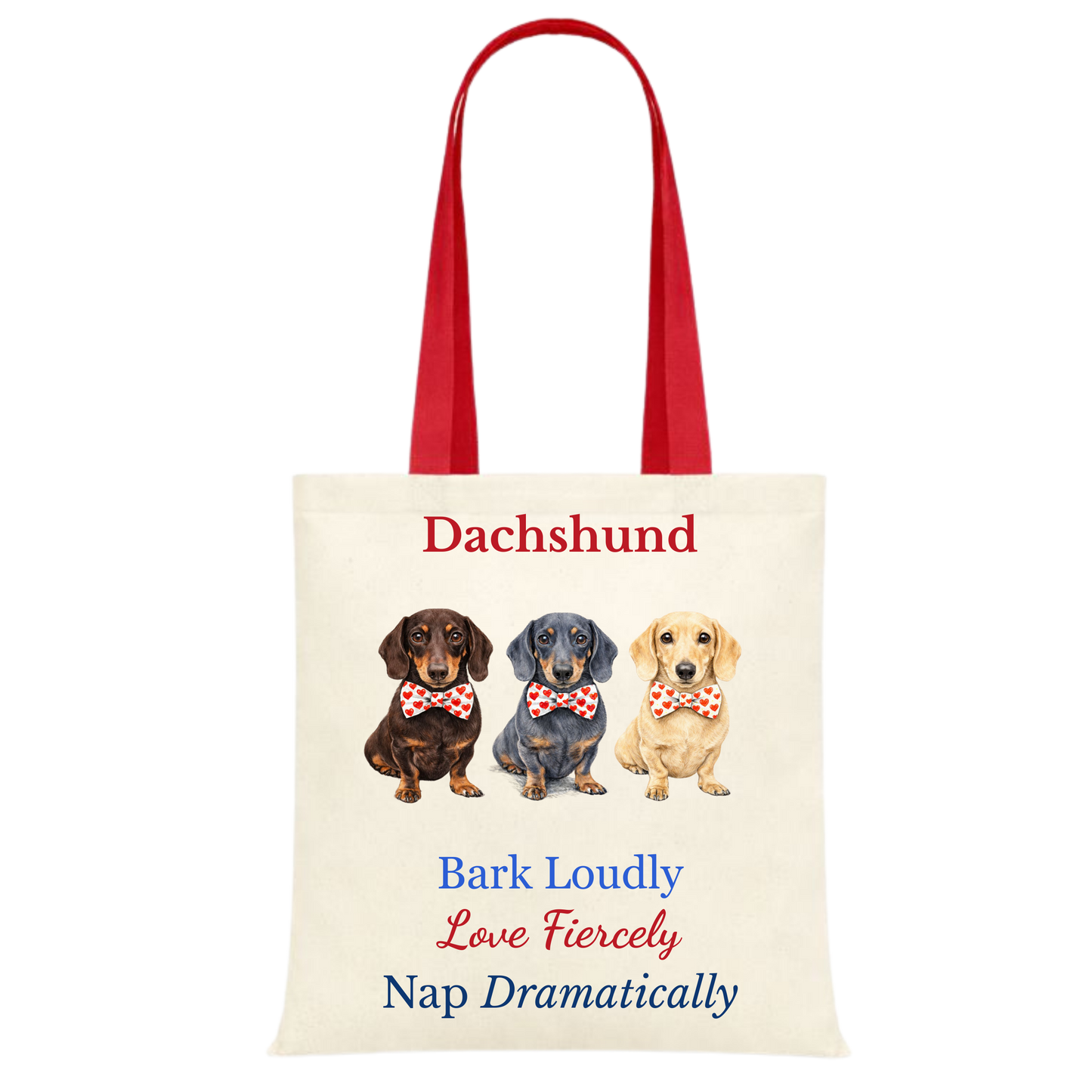 Bark Loudly, Love Fiercely, Nap Dramatically Red Handle Personalised Dachshund Tote Bag - 22 options to choose from